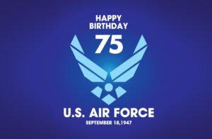 Happy 75th Birthday – U.S. AIrforce – September 18, 1947