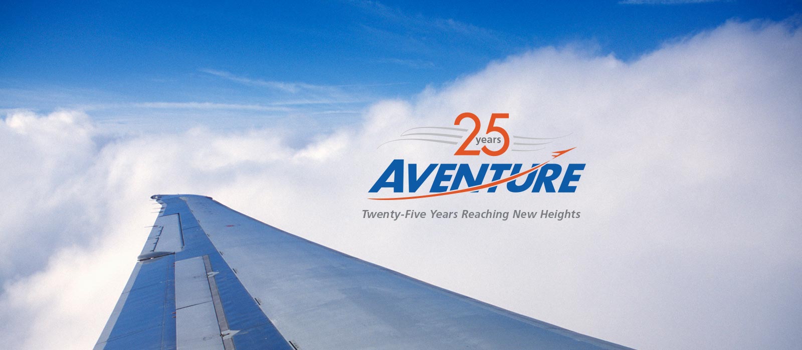 A beautiful blue sky with the Aventure Aviation 25 years logo, text saying "Twenty-Five Years Reaching New Heights" and an aircraft wing visible